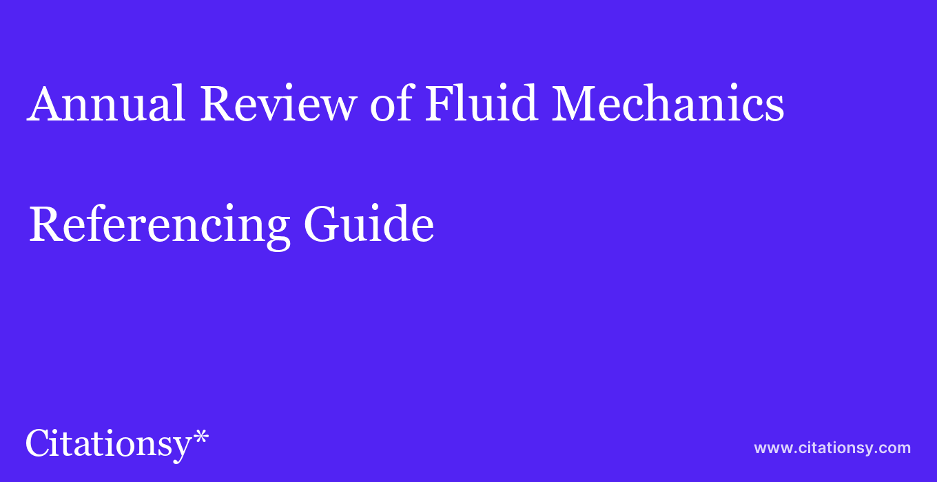 cite Annual Review of Fluid Mechanics  — Referencing Guide